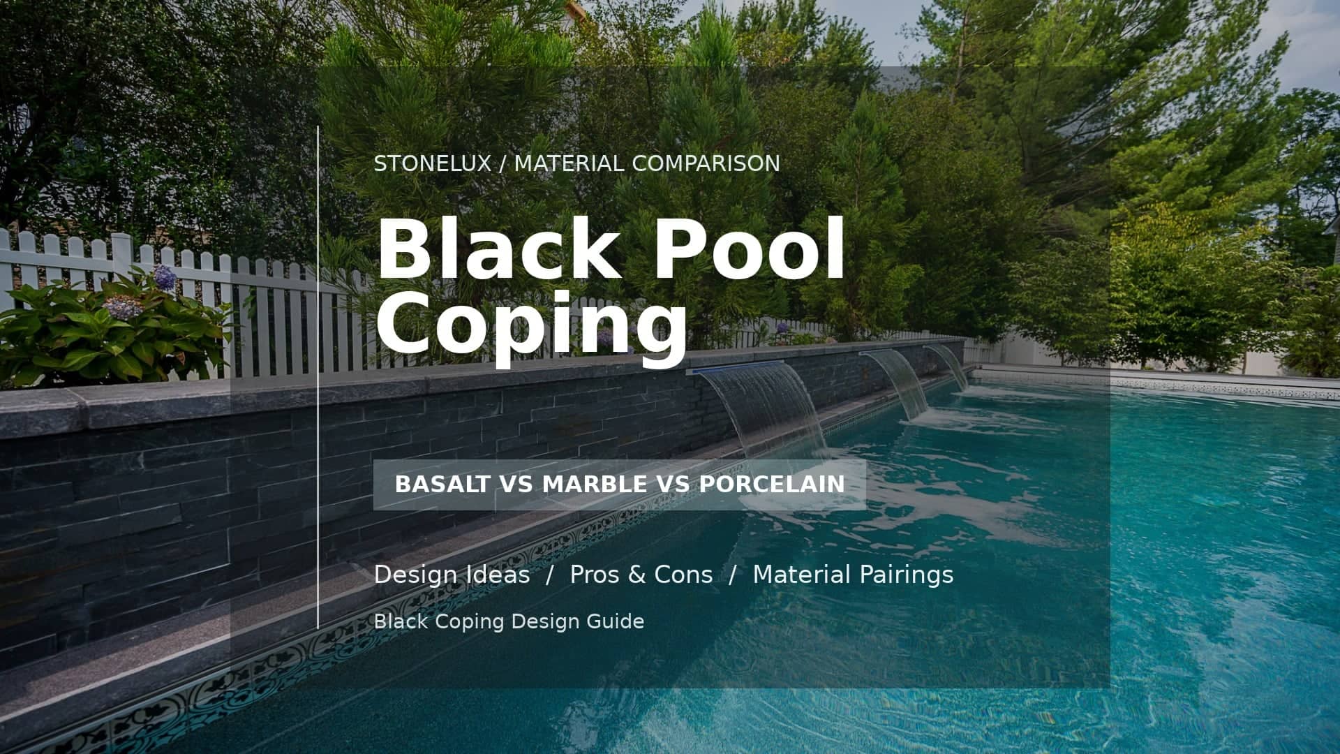 Black pool coping material comparison featuring basalt, marble, and porcelain over a STONELUX pool project