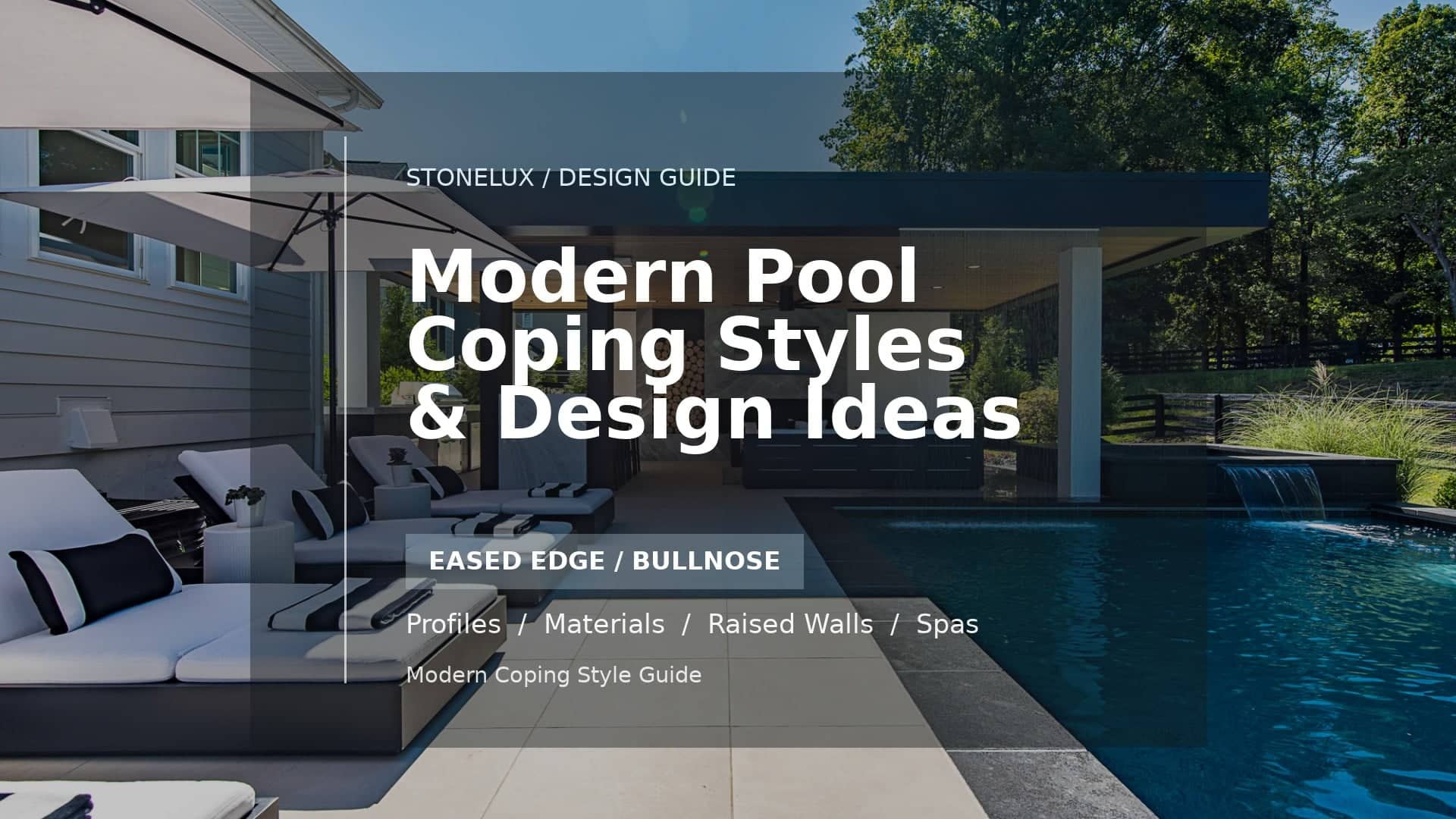 Modern pool coping styles design guide featuring eased edge and bullnose ideas over a STONELUX pool project